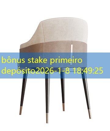 bônus stake primeiro depósito